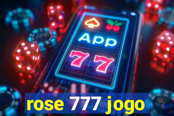 rose 777 jogo